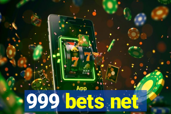 999 bets net